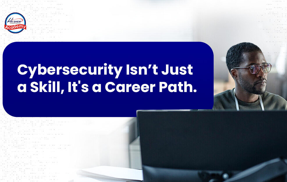 Read more about the article Cybersecurity Isn’t Just a Skill, It’s a Career Path